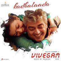 Kadhalaada (From "Vivegam") Anirudh Ravichander,Shashaa Tirupati,Pradeep Kumar Song Download Mp3