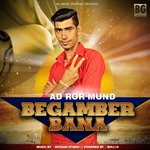 Begamber Bana A.D. Ror Mund Song Download Mp3