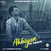 Akhiyan Ch Hanju Amninder Dosanjh Song Download Mp3