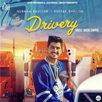 Drivery Gurnam Bhullar,Deepak Dhillon Song Download Mp3