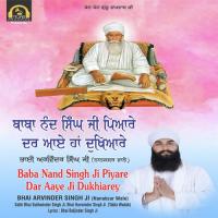 Baba Nand Singh Ji Piyare Dar Aaye Ji Dukhiarey Bhai Arvinder Singh Ji(Nanaksar Wale),Sathi Bhai Sukhwinder Singh Ji,Bhai Harwinder Singh Ji(Tabla Wadak) Song Download Mp3