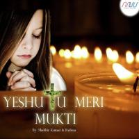 Yeshu Tu Meri Mukti Shabbir Kumar Song Download Mp3