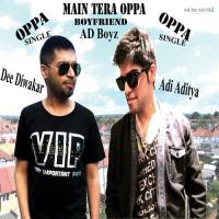 Main Tera Oppa Adi Aditya-Dee Diwakar (AD Boyz) Song Download Mp3