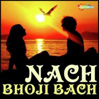 Nach Bhoji Nach Dj Suman Saawariya,Utpal Singh Song Download Mp3