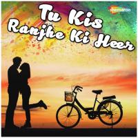 Tu Kis Ranjhe Ki Deepak,Dharmendra,Deepansu Song Download Mp3