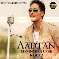 Aadtan Maninder Turke Song Download Mp3