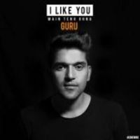 I Like You Guru Randhawa Song Download Mp3