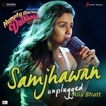 Samjhawan (Unplugged By Alia Bhatt) [From "Humpty Sharma Ki Dulhania"] Alia Bhatt Song Download Mp3