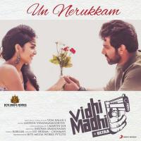 Un Nerukkam (From "Vidhi Madhi Ultaa") Ashwin Vinayagamoorthy,Sid Sriram & Chinmayi,Chinmayi Sripaada,Sid Sriram Song Download Mp3