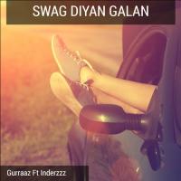 Swag Diyan Galan Gurraaz & Inderzzz Song Download Mp3