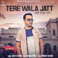 Tere Wala Jatt Vicky Sharma Song Download Mp3