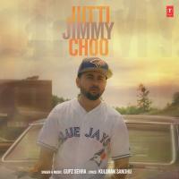 Jutti Jimmy Choo Gupz Sehra Song Download Mp3