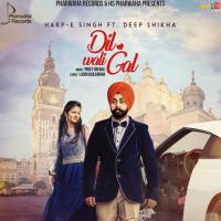 Dil Wali Gal Harp E Singh,Deep Shikha Song Download Mp3