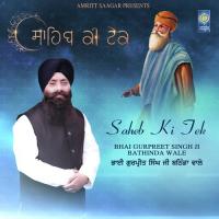 Saheb Ki Tek Bhai Gurpreet Singh Ji Bathinda Wale Song Download Mp3