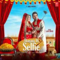 Shagana Di Selfie Ladi Singh Song Download Mp3