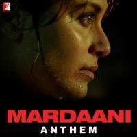 Mardaani Anthem Sunidhi Chauhan,Vijay Prakash Song Download Mp3