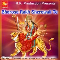 Bharosa Rakh Sherawali Te Jitendra Goldi,Kuldeep Mahi,Balveer Takkhi Song Download Mp3