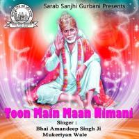 Toon Karta Sacheyar Meda Sai Bhai Amandeep Singh Ji Mukeriyan Wale Song Download Mp3