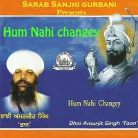 Hum Nahi Changey Bhai Amarjeet Singh Ji Taan Song Download Mp3