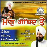 Mango Daan Thakar Naam Bhai Baldev Singh Khalsa,Bhai Jasbir Singh,Bhai Parminder Singh Song Download Mp3