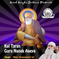 Kal Taran Guru Nanak Aaeya Bhai Chamanjeet Singh Lal Song Download Mp3