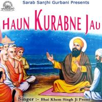 Haun Kurbaney Jau Bhai Khem Singh Ji Premi Song Download Mp3