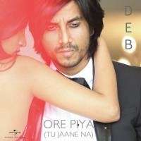 Ore Piya (Tu Jaane Na) Deb Song Download Mp3