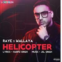 Helicopter Raye S Wallaya Song Download Mp3