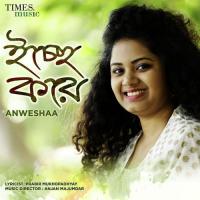 Ichhe Kore Anwesshaa Song Download Mp3