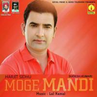 Moge Mandi Harjit Sidhu,Sudesh Kumari Song Download Mp3