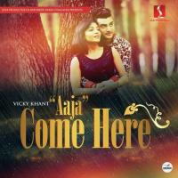 Come Here Vicky Maan Khantwala Song Download Mp3