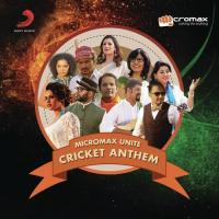 Micromax Unite Cricket Anthem Benny Dayal,Hari,Sukhmani,Akriti Kakar,Karthik,Shalmali Kholgade,Zubeen Garg,Raghu Dixit,Hari & Sukhmani,Kavita Seth & Shakthisree Gopalan Song Download Mp3