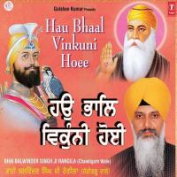 Hau Bhaal Vikunni Hoi - Vyakhya Sahit Bhai Balvinder Singh Ragila (Chandigarh Wale) Song Download Mp3