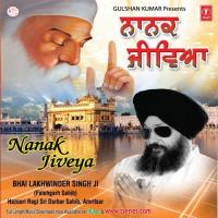 Nanak Jiviya Bhai Lakhwinder Singh Ji-Hazoori Ragi Shri Darbar Sahib Song Download Mp3