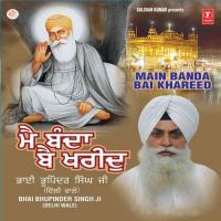 Main Banda Beikharid Sach Sahib Mera (Vyakhya Sahit) Bhai Bhupinder Singh Ji (Nanaksar Wale) Song Download Mp3