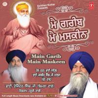 Main Garib Main Maskeen, Main Gareeb Sach Tek Tu, Hum Garib Maskeen Prabh Tere, Mohe Garib Ko Leh Rulaaye Bhai Tejinder Singh Ji (Shimla Wale) Song Download Mp3