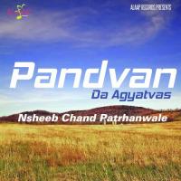 Pandvan Da Agyatvas Naseeb Chand Patran Wale Song Download Mp3