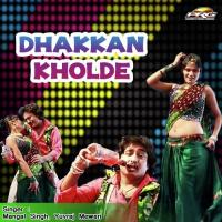 Dhakkan Khol De Mangal Singh Song Download Mp3