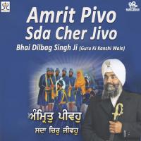 Amrit Pivo Sada Cher Jivo Bhai Dilbag Singh Song Download Mp3