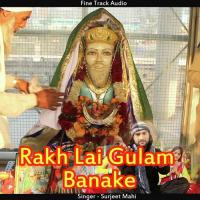 Rakh Lai Gulam Banake Surjeet Mahi Song Download Mp3