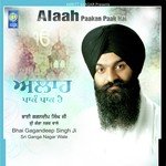 Alaah Paakan Paak Hai Bhai Gagandeep Singh Ji Sri Ganga Nagar Wale Song Download Mp3