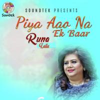 Piya Aao Na Ek Baar Runa Laila Song Download Mp3