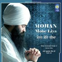 Mohan Mohe Liya Bhai Gurpreet Singh Ji Shimla Wale Song Download Mp3