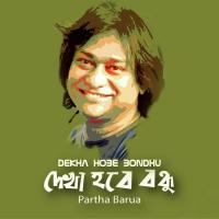 Dekha Hobe Bondhu Partha Barua Song Download Mp3