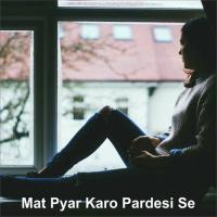 Mat Pyar Karo Pardesi Se Aziz Khan Song Download Mp3