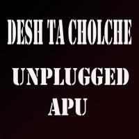 Desh Ta Cholche Unplugged Apu Song Download Mp3