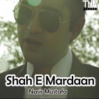 Shah E Mardaan Nasir Mustafa Song Download Mp3