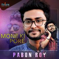 Mone Ki Pore Pabon Roy Song Download Mp3