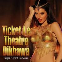 Tickt La Theatre Dekhaw Umesh Deewana Song Download Mp3