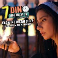 Kaahe Ko Biyahi Bides (From "7 Din Mohabbat In") Abu Muhammad Song Download Mp3